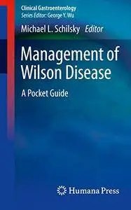 Management of Wilson Disease: A Pocket Guide (Clinical Gastroenterology) (repost)