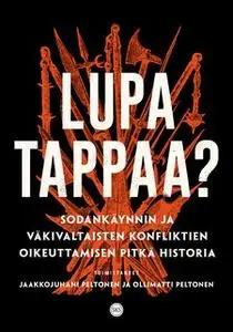 «Lupa tappaa?» by Jaakkojuhani Peltonen,Ollimatti Peltonen