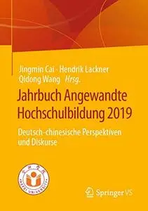 Jahrbuch Angewandte Hochschulbildung 2019: Deutsch-chinesische Perspektiven und Diskurse