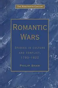 Romantic Wars: Studies in Culture and Conflict, 1793–1822