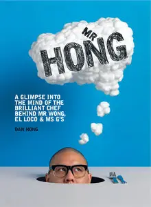 Mr Hong: A Glimpse into the Mind of the Brilliant Chef Behind Mr Wong, El Loco and Ms G's