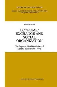 Economic Exchange and Social Organization: The Edgeworthian foundations of general equilibrium theory