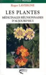 Roger Lavergne, "Les plantes médicinales réunionnaises d'aujourd'hui"