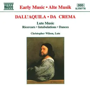 Dall'Aquila - Da Crema: Lute Music. Ricercars, Intabulations, Dances  --  Christopher Wilson
