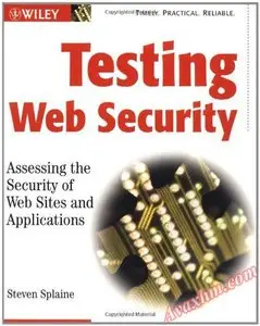 Testing Web Security: Assessing the Security of Web Sites and Applications