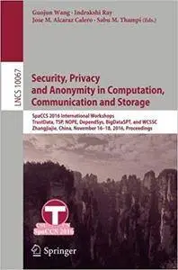 Security, Privacy and Anonymity in Computation, Communication and Storage: SpaCCS 2016 International Workshops