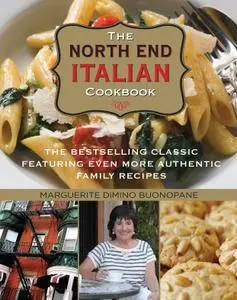 The North End Italian Cookbook: The Bestselling Classic Featuring Even More Authentic Family Recipes, Sixth edition