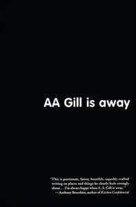 «AA Gill is Away» by A.A. Gill