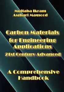 "Carbon Materials for Engineering Applications 21st Century Advanced: A Comprehensive Handbook" ed. by Mujtaba Ikram, et al.