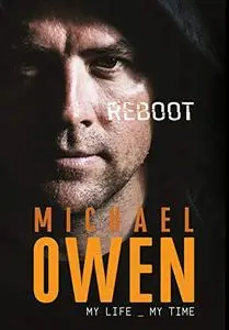 Michael Owen: Reboot : My Life, My Time