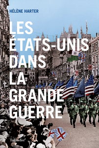 Les Etats-Unis Dans la Grande Guerre - Hélène Harter