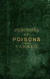 «Memoranda on Poisons» by Thomas Hawkes Tanner