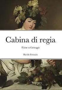 Cabina di regia: Visione su Caravaggio