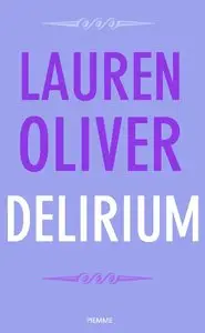 Lauren Oliver - Delirium vol.01. Delirium