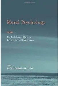 Moral Psychology: Volume 1: The Evolution of Morality: Adaptations and Innateness