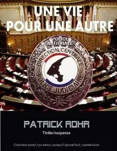 Patrick Röhr, "Une vie pour une autre"