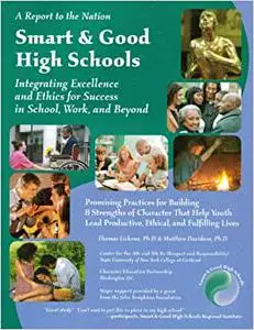 Smart and Good High Schools: Integrating Excellence and Ethics for Success in School, Work and Beyond