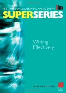 Writing Effectively, 4th edition (ILM Super Series) (Repost)