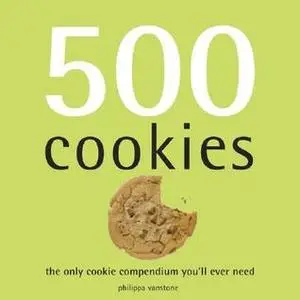 500 Cookies: The Only Cookie Compendium You'll Ever Need