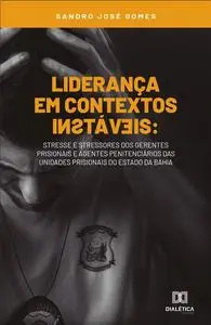 «Liderança em contextos instáveis» by Sandro José Gomes