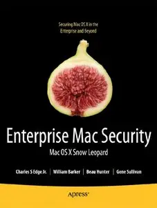 Enterprise Mac Security: Mac OS X Snow Leopard by Charles Edge [Repost]