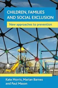 Children, Families and Social Exclusion: New approaches to prevention