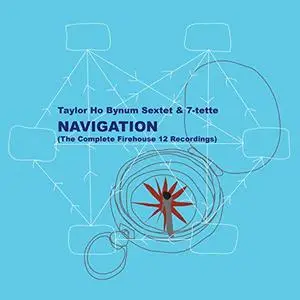 Taylor Ho Bynum Sextet - Navigation (The Complete Firehouse 12 Recordings) (2013/2019) [Official Digital Download 24/96]