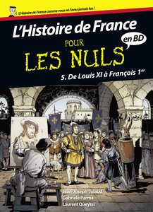 L'Histoire de France Pour les Nuls - Tome 5 - De Louis XI à François 1er