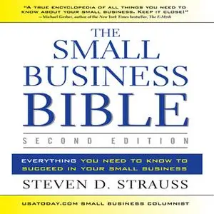 «The Small Business Bible: Everything You Need to Know to Succeed in Your Small Business» by Steven D. Strauss