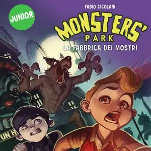 «Monster's Park 1: La fabbrica dei mostri» by Fabio Cicolani