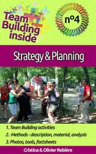 «Team Building inside #4: strategy & planning» by Cristina Rebiere, Olivier Rebiere