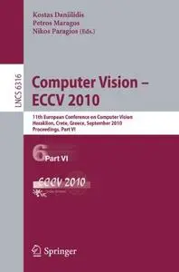 Computer Vision – ECCV 2010: 11th European Conference on Computer Vision, Heraklion, Crete, Greece, September 5-11, 2010, Proce