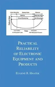 Practical Reliability Of Electronic Equipment And Products (Electrical Engineering and Electronics) (Repost)