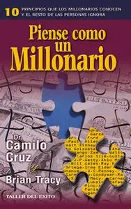 «Piense como un millonario» by Brian Tracy,Dr. Camilo Cruz