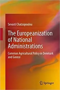 The Europeanization of National Administrations: Common Agricultural Policy in Denmark and Greece