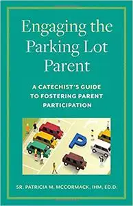 Engaging the Parking Lot Parent: A Catechist's Guide to Fostering Parent Participation