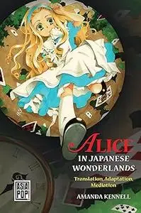 Alice in Japanese Wonderlands: Translation, Adaptation, Mediation