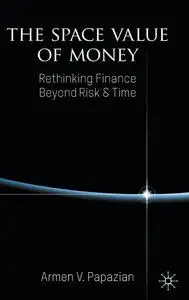 The Space Value of Money: Rethinking Finance Beyond Risk & Time