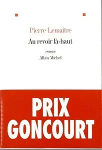Pierre Lemaitre, "Au revoir là-haut" - Prix Goncourt 2013
