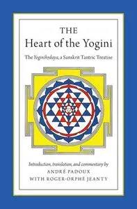 The Heart of the Yogini: The Yoginihrdaya, a Sanskrit Tantric Treatise (repost)
