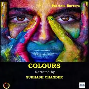 «Colours-The Voices Of The Soul» by Patrizia Barrera