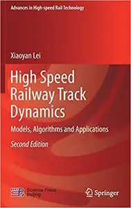 High Speed Railway Track Dynamics: Models, Algorithms and Applications, 2nd Edition
