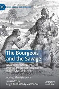 The Bourgeois and the Savage: A Marxian Critique of the Image of the Isolated Individual in Defoe, Turgot and Smith