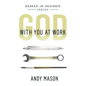 «God With You at Work» by ANDY MASON