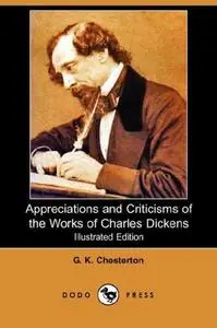 Appreciations and Criticisms of the Works of Charles Dickens (Illustrated Edition)