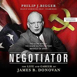 Negotiator: The Life and Career of James B. Donovan [Audiobook]