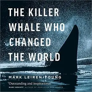The Killer Whale Who Changed the World [Audiobook]