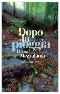 Chiara Mezzalama - Dopo la pioggia