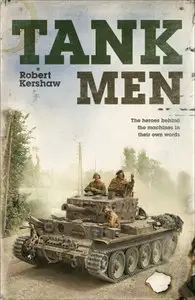 Tank Men: The Human Story of Tanks at War