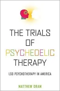 The Trials of Psychedelic Therapy: LSD Psychotherapy in America